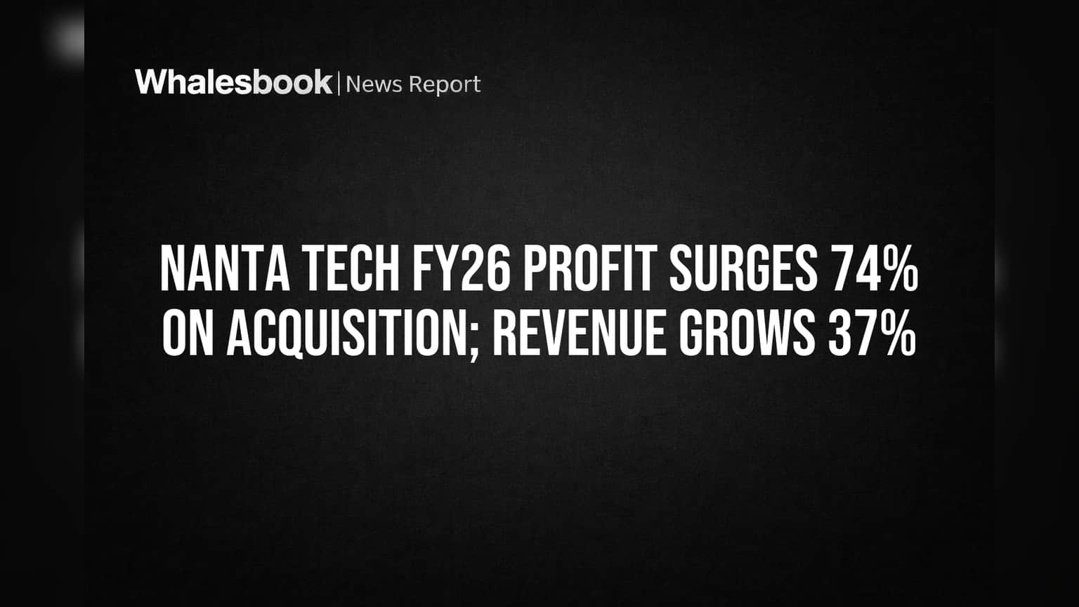 Nanta Tech FY26 Profit Surges 74% on Acquisition; Revenue Grows 37%