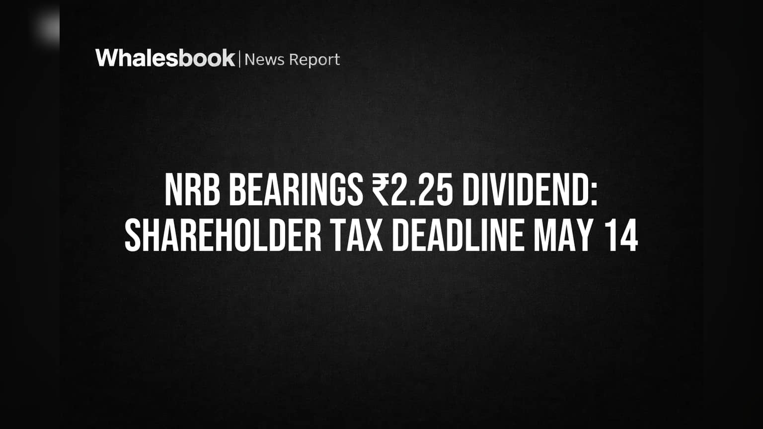 NRB Bearings ₹2.25 Dividend: Shareholders Must File Tax Docs by May 14