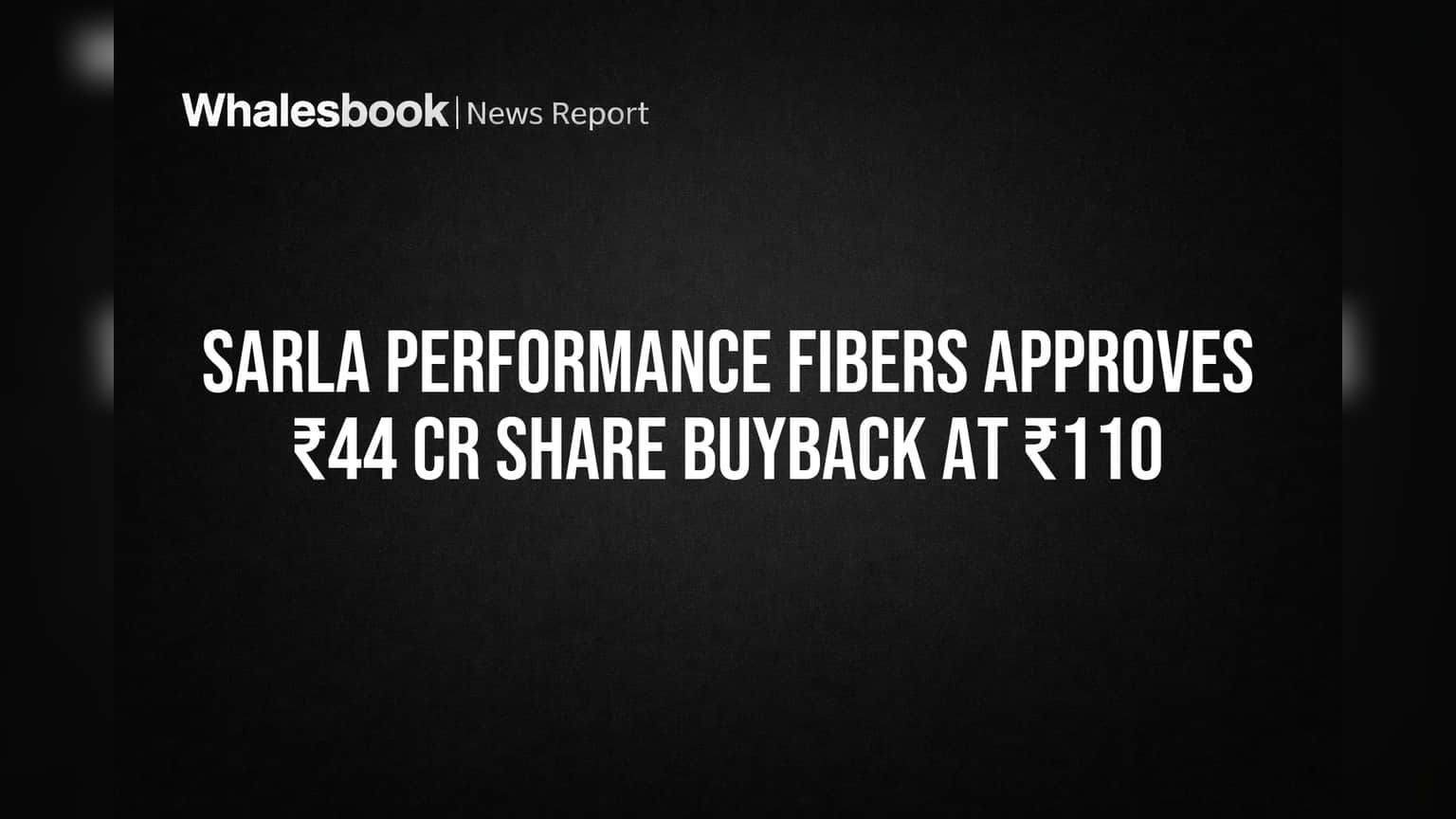 Sarla Performance Fibers Approves ₹44 Crore Share Buyback at ₹110