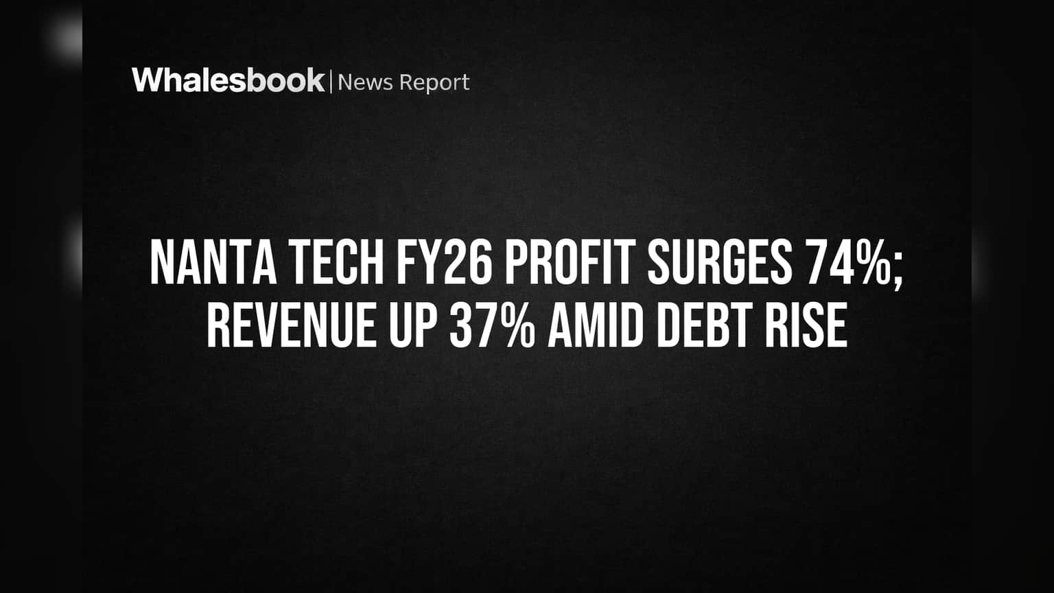 Nanta Tech FY26 Profit Surges 74% on 37% Revenue Growth; Debt Levels Climb Sharply