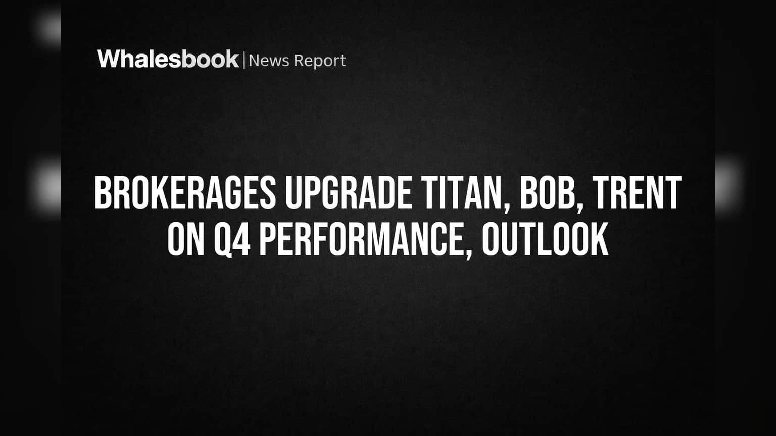 Titan, Oberoi, BoB, Trent: बाज़ार में गिरावट के बीच इन शेयरों ने मचाया धमाल! Q4 नतीजों ने भरी उड़ान
