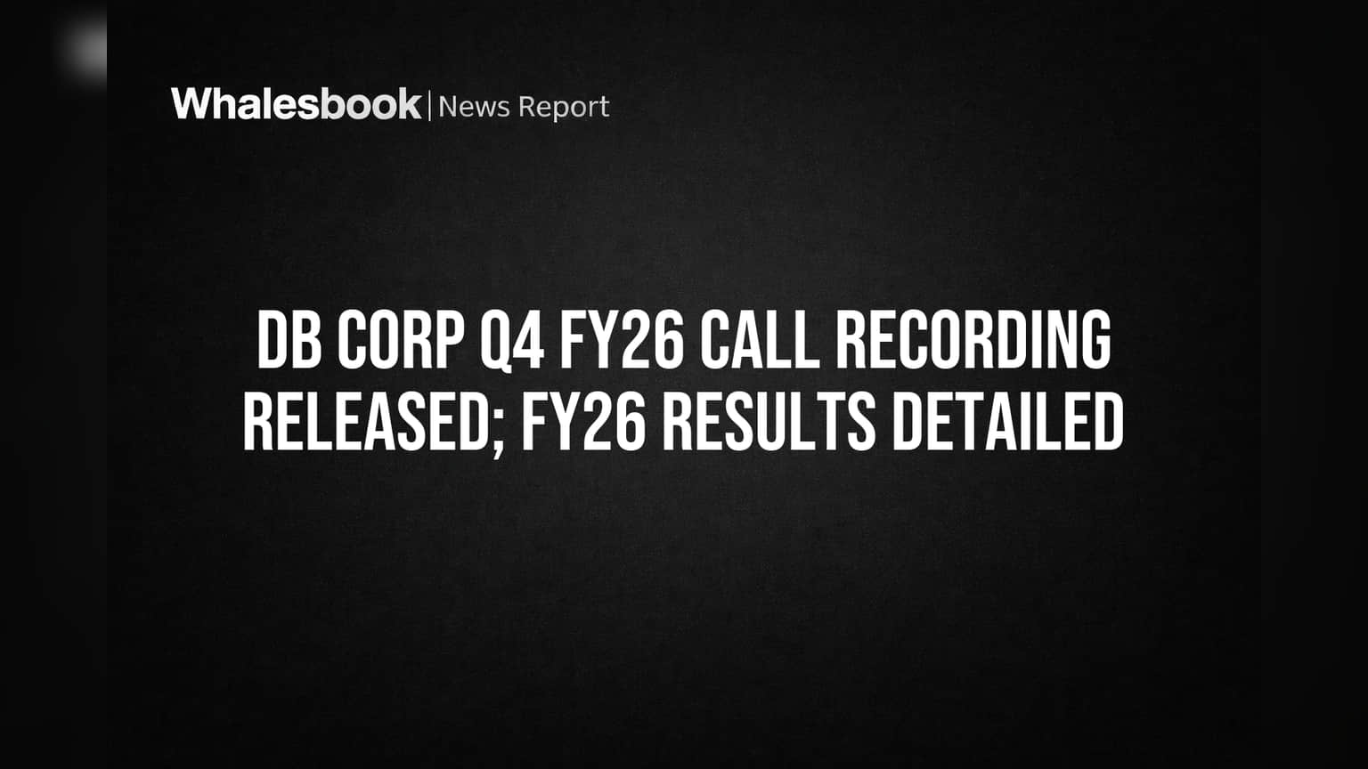 DB Corp Releases FY26 Earnings Call Recording With Full Results Details