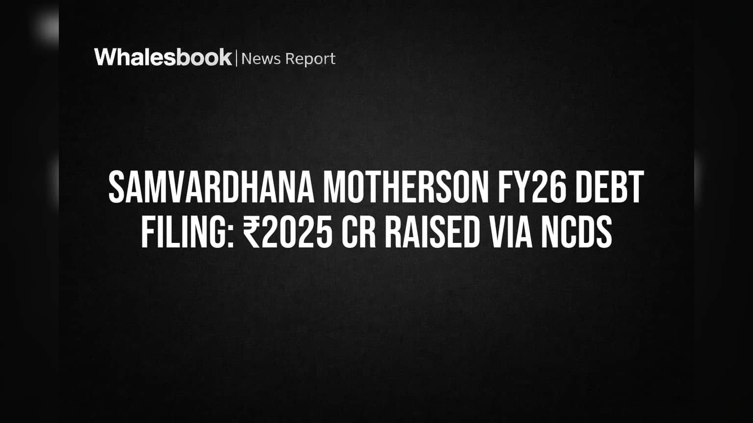 Samvardhana Motherson Raises ₹2025 Cr, Exceeding Debt Targets