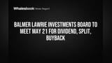 Balmer Lawrie Investments Board Considers Dividend, Split, Buyback May 21