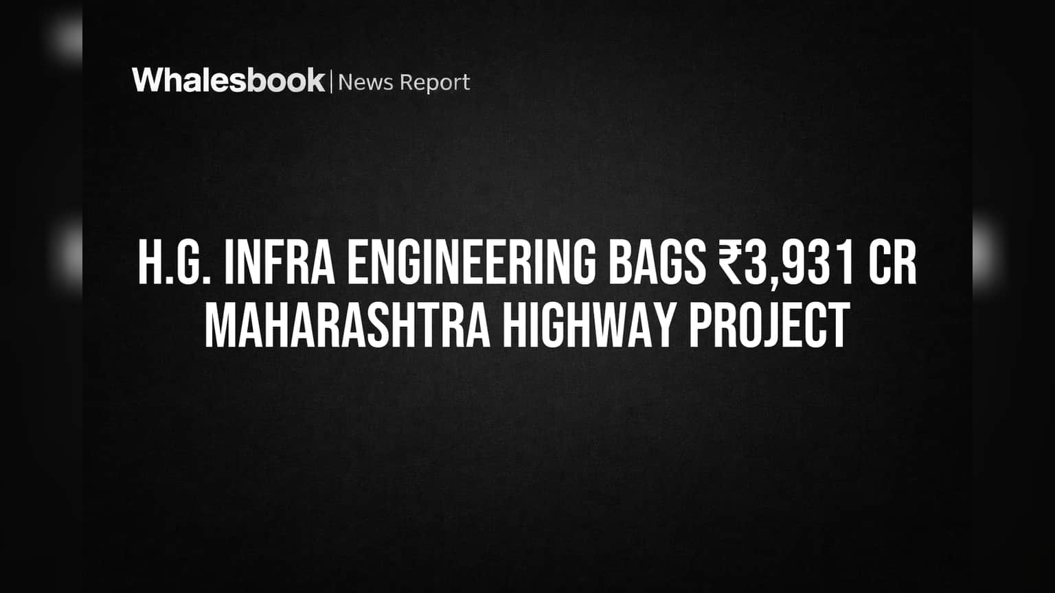 H.G. Infra Engineering Secures ₹3,931 Cr Maharashtra Highway Project