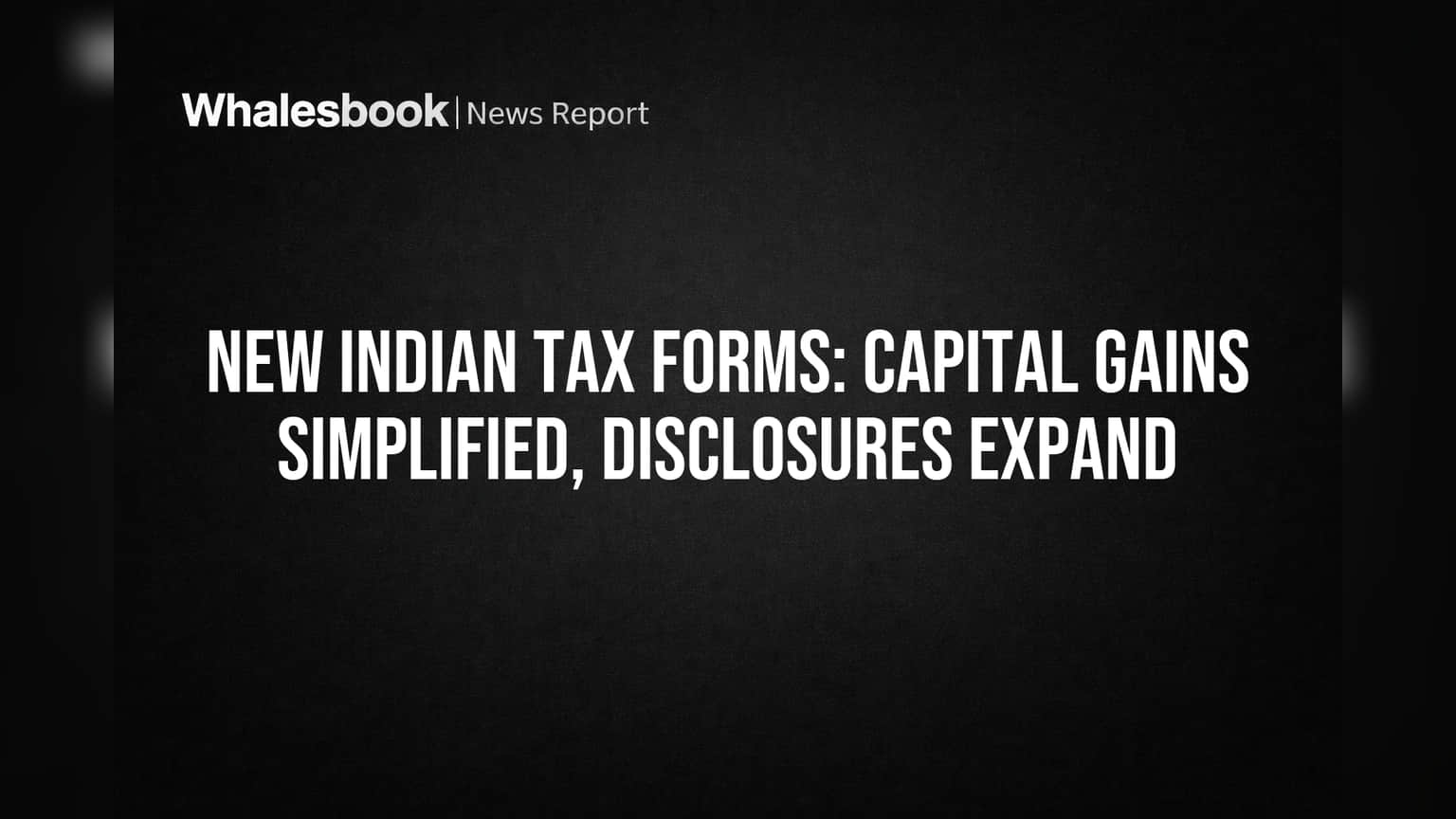India Tax Overhaul: AY 2026-27 Forms Mandate Deeper Data, Digital Scrutiny