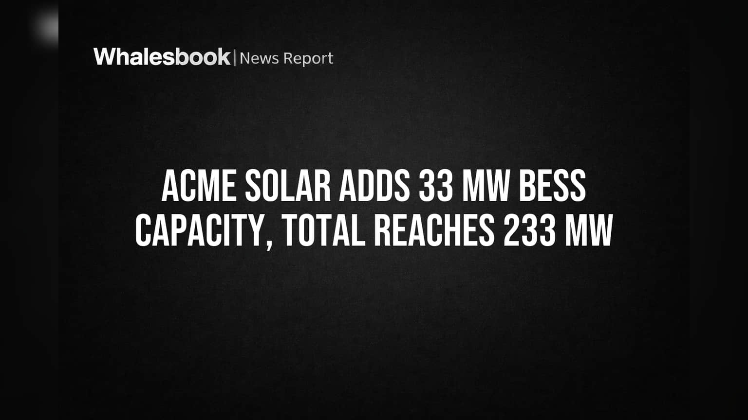 ACME Solar Commissions 33 MW Battery Storage, Pushing Total Capacity to 233 MW
