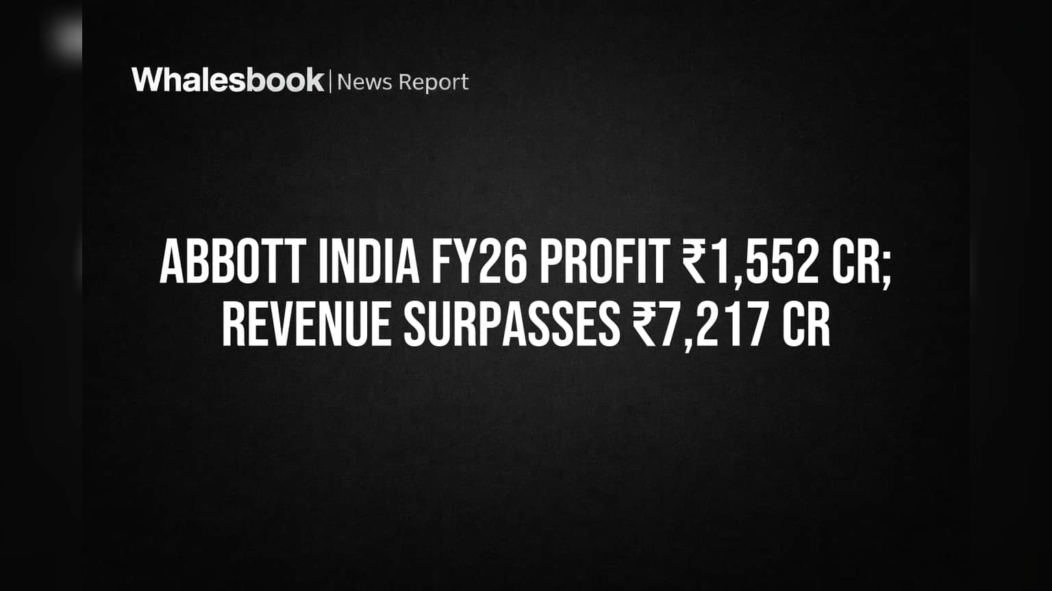 Abbott India FY26 Profit Climbs to ₹1,552 Cr on ₹7,217 Cr Revenue