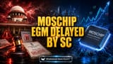 Moschip Delays Shareholder Meeting After Supreme Court Order