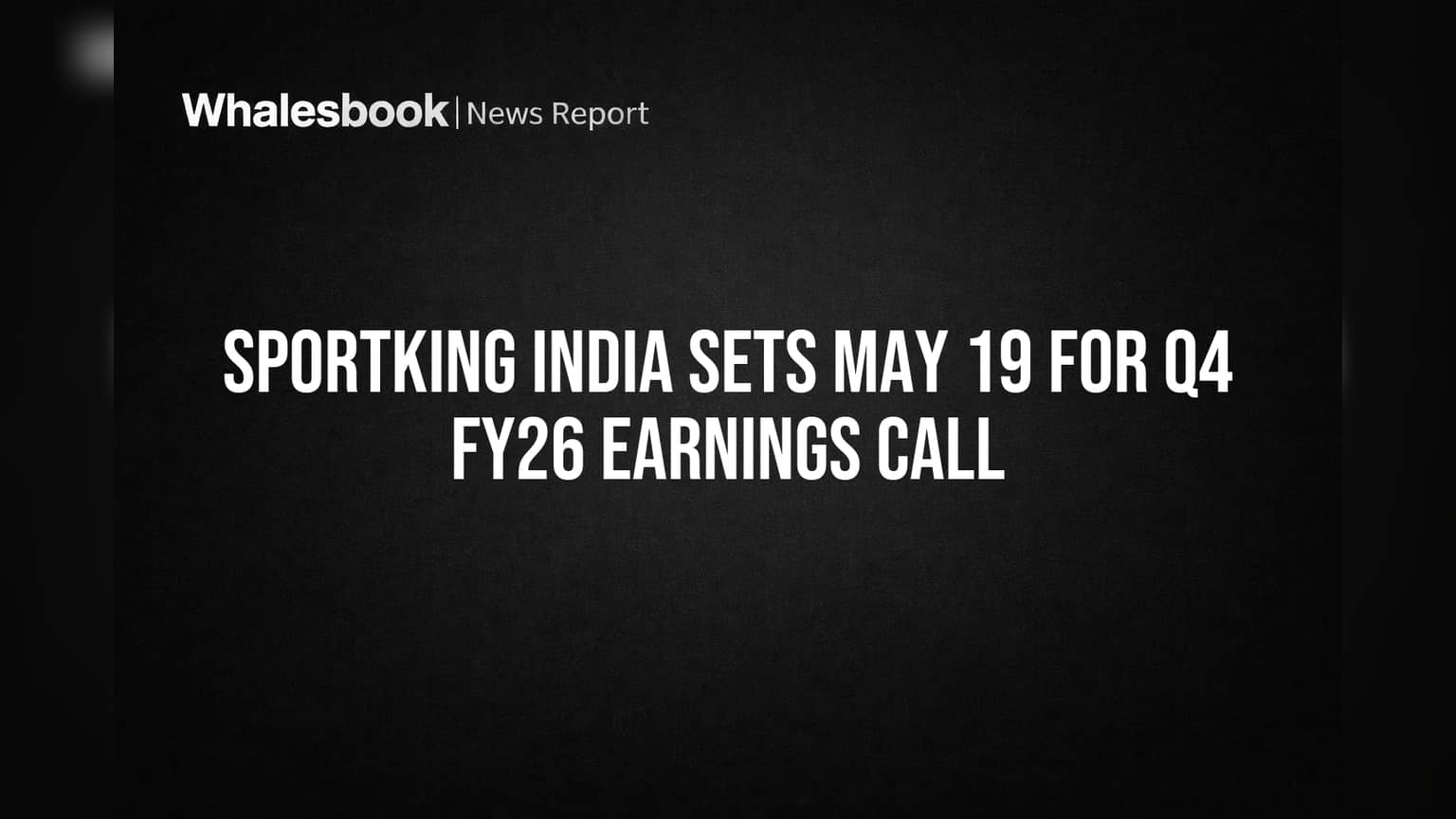Sportking India Sets May 19 for Q4 FY26 Earnings Call