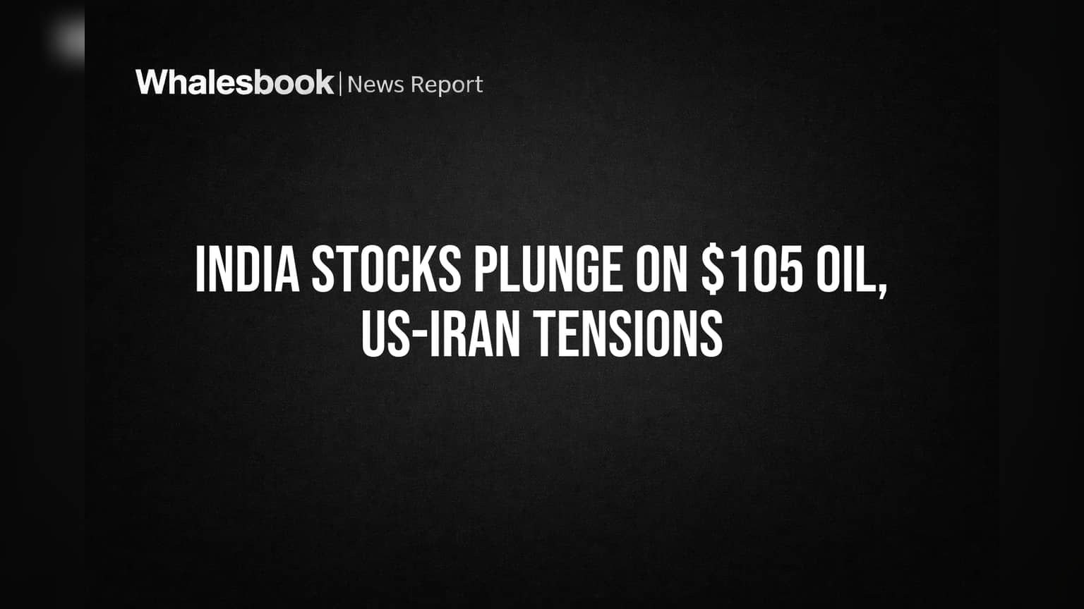 ભારતીય શેરબજાર ધડામ! $105 પ્રતિ બેરલ તેલ, US-Iran તણાવ બન્યા કારણ, રોકાણકારોની ₹11 લાખ કરોડની સંપત્તિ સ્વાહા