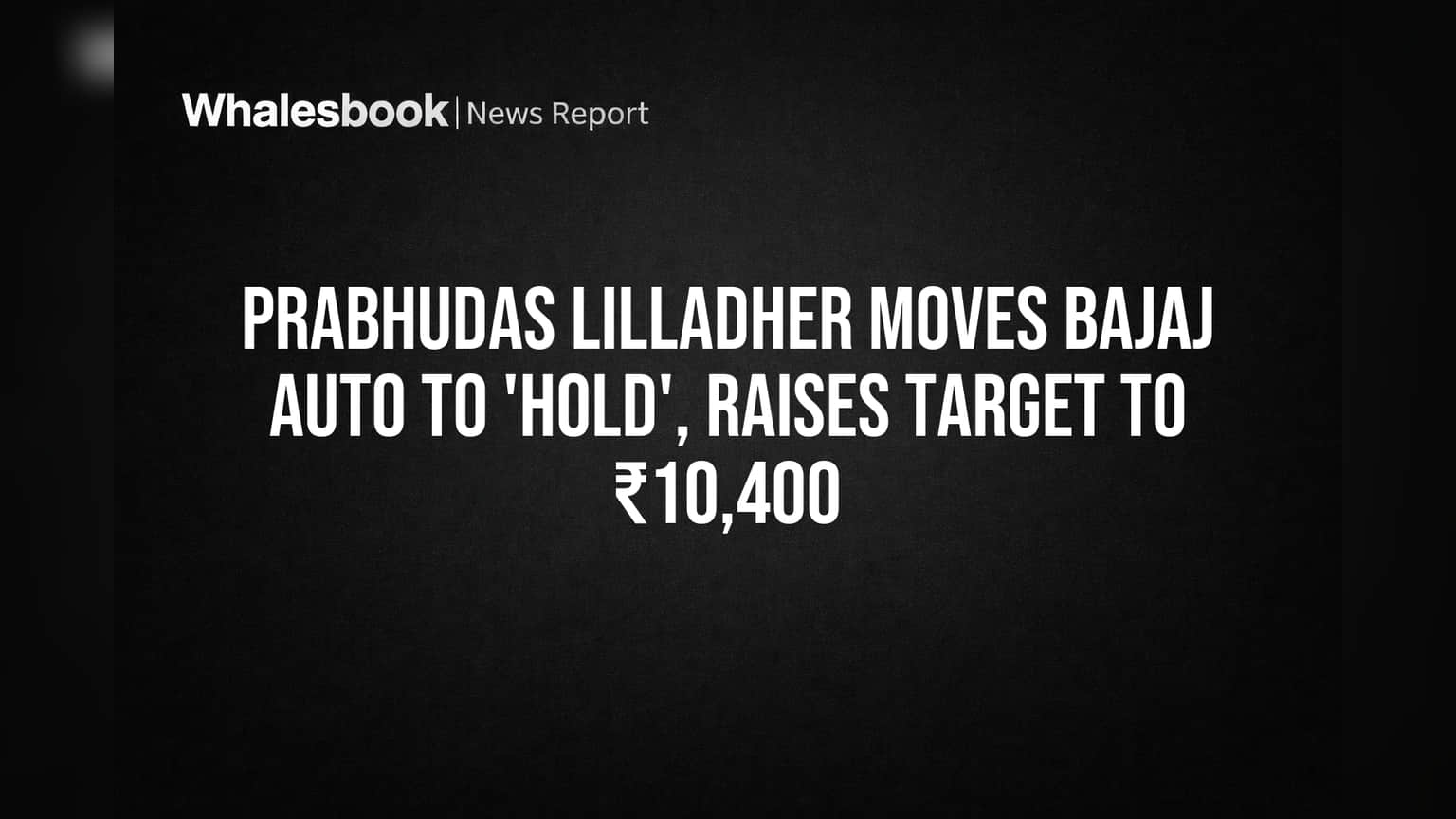 Bajaj Auto Share: Brokerage નું મોટું એક્શન! 'Accumulate' થી 'HOLD' પર આવ્યું રેટિંગ, પણ Target ₹10,400 સુધી પહોંચ્યો