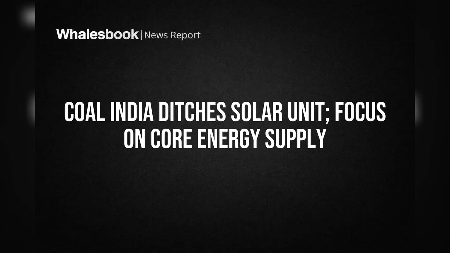 Coal India Limited: कोळसा व्यवसायावर पुन्हा लक्ष केंद्रित! सौर युनिट बंद, शेअर तेजीत?