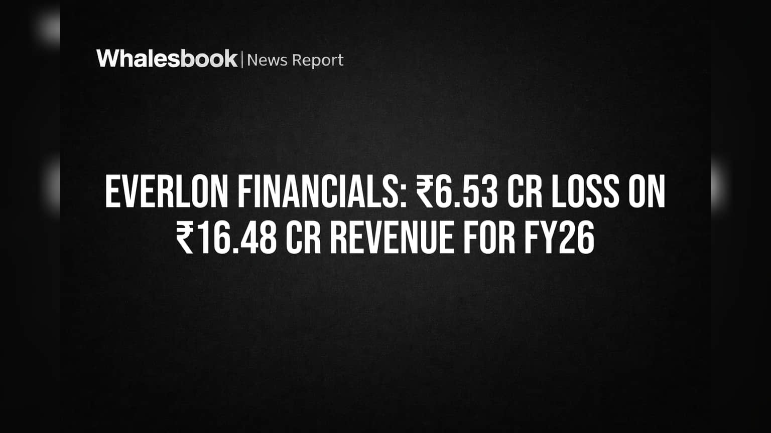 Everlon Financials: நஷ்டத்தில் Everlon! ₹16.48 கோடி வருவாய், ₹6.53 கோடி இழப்புடன் FY26 நிறைவு