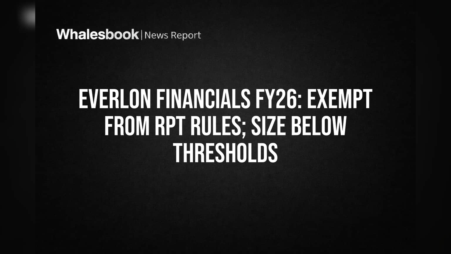 Everlon Financials Stock: ਕੰਪਨੀ ਨੂੰ ਮਿਲੀ ਵੱਡੀ ਰਾਹਤ! SEBI ਦੇ RPT ਨਿਯਮਾਂ ਤੋਂ ਮਿਲੀ ਛੋਟ, ਜਾਣੋ ਕਿਉਂ?
