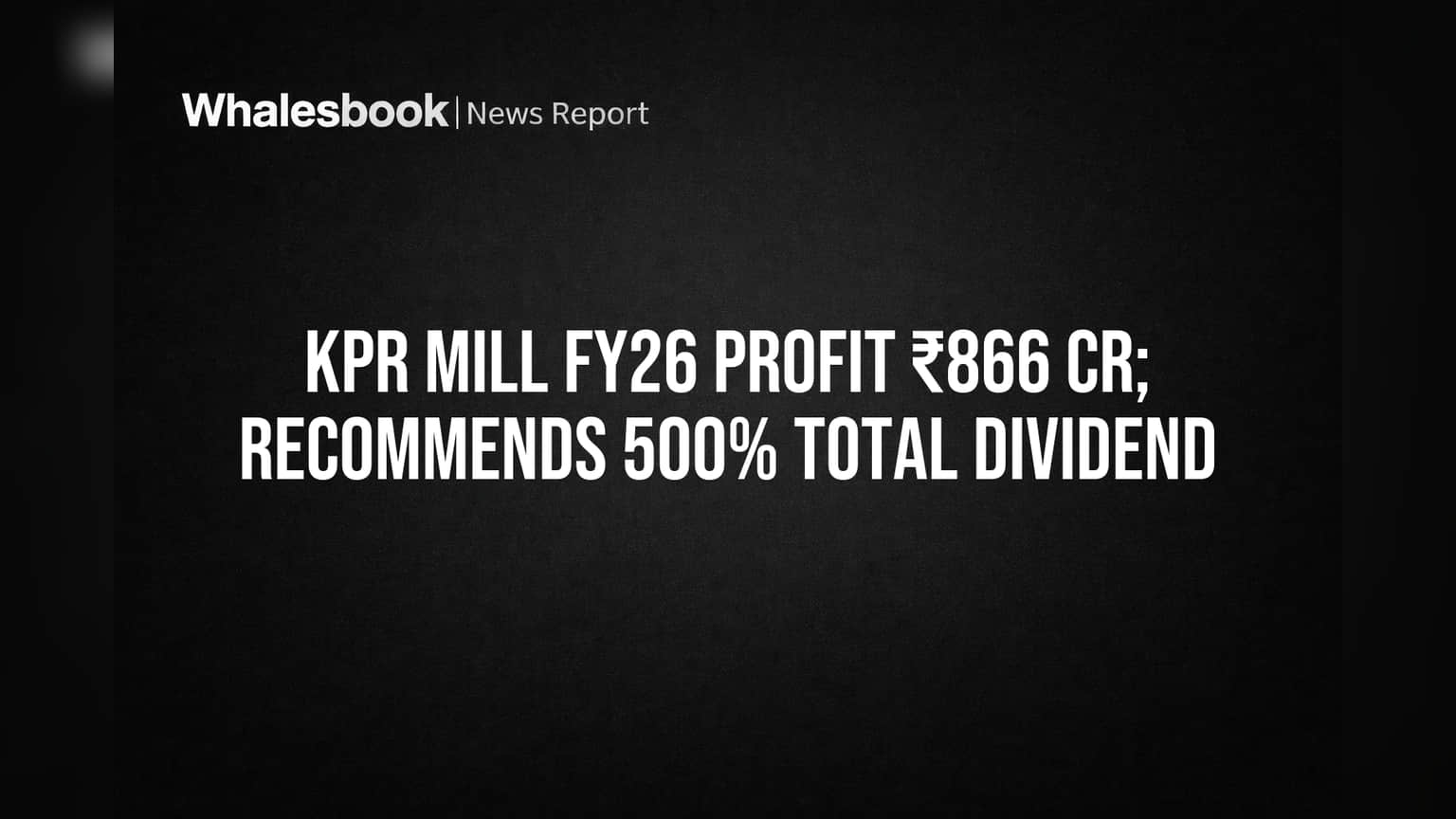 KPR Mill Hits ₹866 Cr Profit in FY26, Recommends 500% Dividend Payout