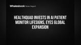 HealthQuad Invests in LifeSigns, Bolstering AI Predictive Care