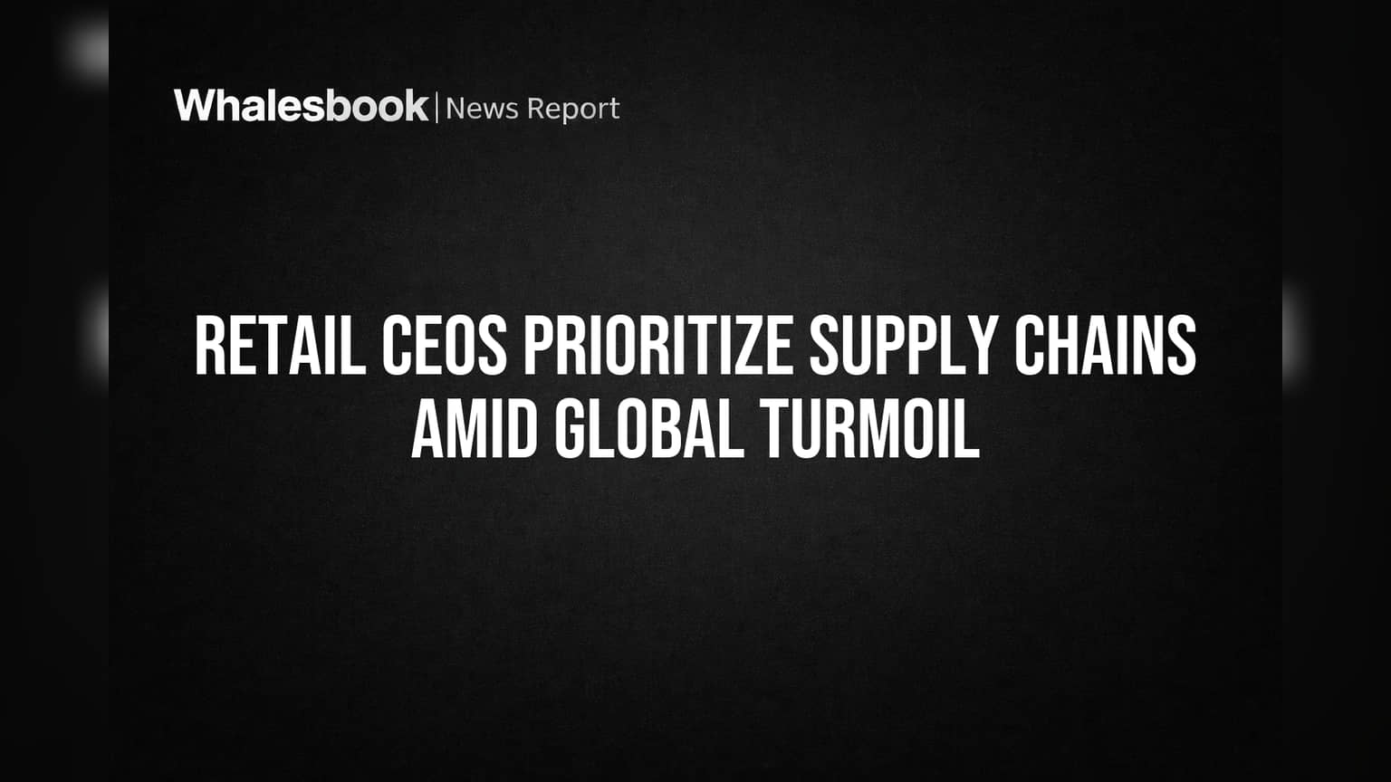 Retail CEOs Urge Cost Controls Amid Supply Chain Disruptions