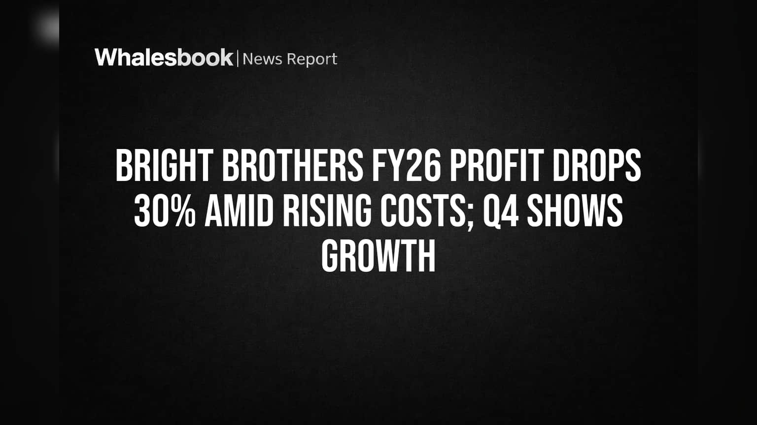 Bright Brothers Share: निवेशकों को झटका! मुनाफे में **30%** की भारी गिरावट, साल भर में **₹5.92** करोड़ पर आया नेट प्रॉफिट