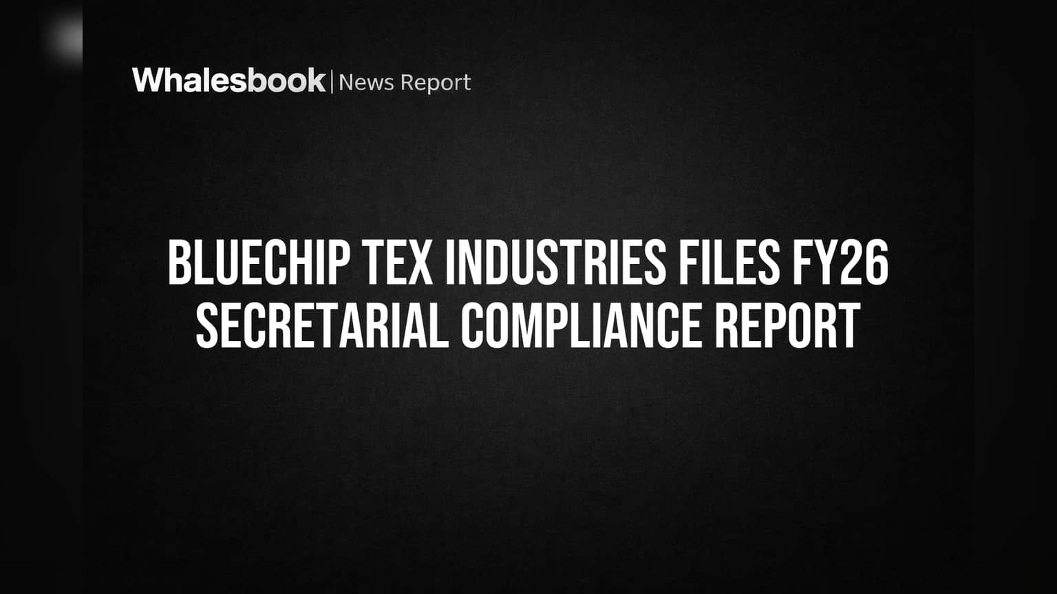 Bluechip Tex Industries: SEBI ਨਿਯਮਾਂ ਦੀ ਪਾਲਣਾ ਪੱਕੀ! ਕੰਪਨੀ ਨੇ ਦਾਖਲ ਕੀਤੀ ਸਾਲਾਨਾ ਰਿਪੋਰਟ