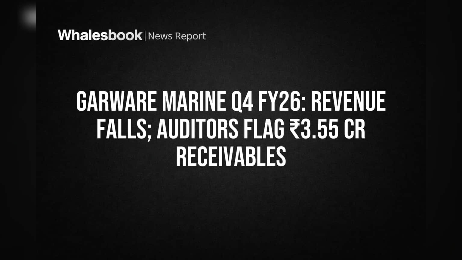 Garware Marine Share Price: சரிவில் Garware Marine நிதிநிலை! தணிக்கையாளர் எச்சரிக்கை, ₹3.55 கோடி வராக் கடன்கள் குறித்து சந்தேகம்