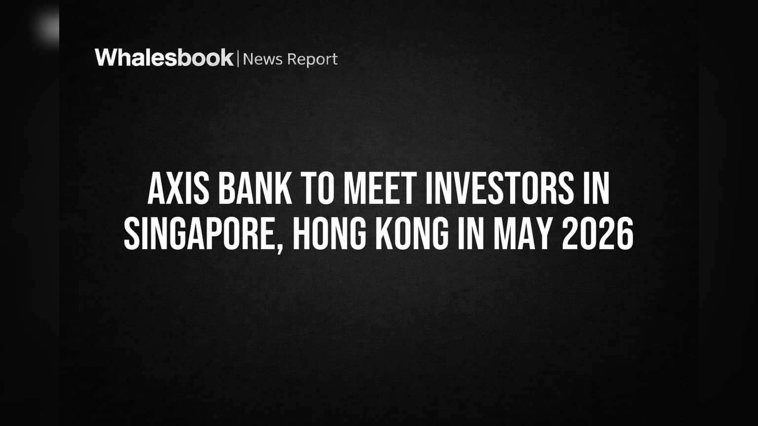 Axis Bank Share: विदेशी निवेशकों से मिलेंगे बैंक के टॉप मैनेजमेंट! जानें क्यों है ये मीटिंग खास
