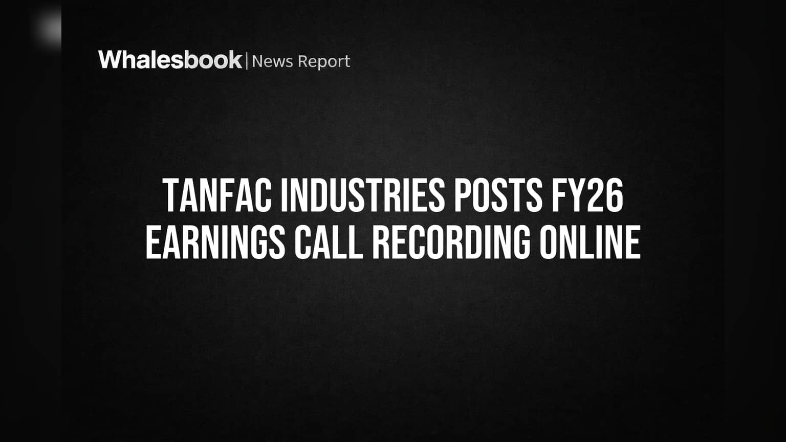 TANFAC Industries posts FY26 earnings call recording online