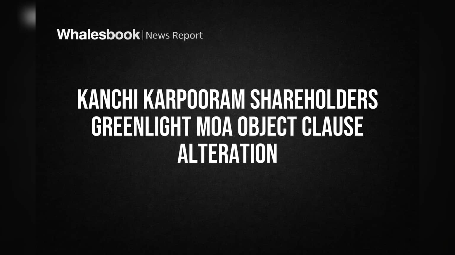 Kanchi Karpooram Shareholders Approve New Business Aims