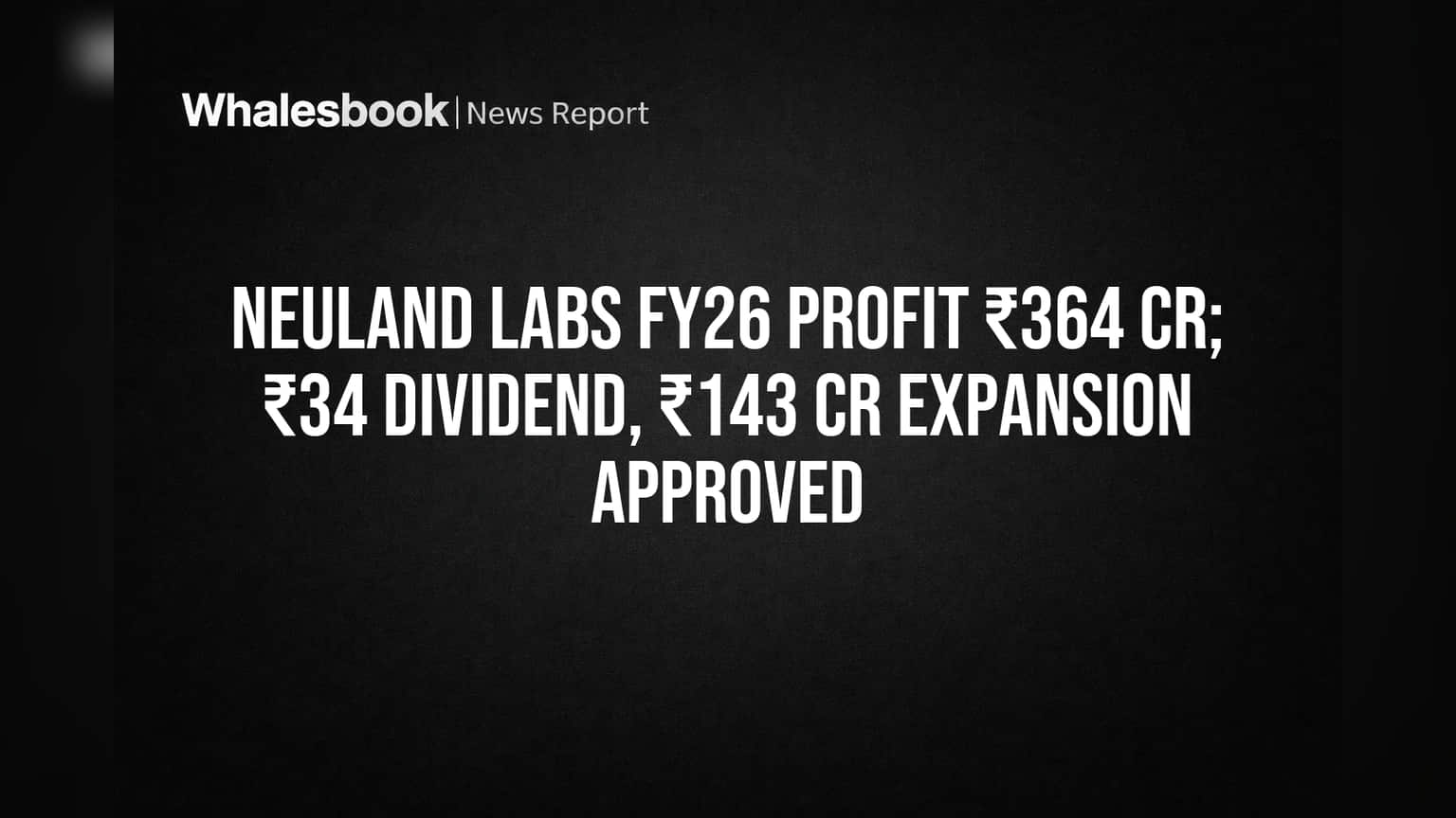 Neuland Labs: அதிரடி வளர்ச்சி! **₹364 கோடி** லாபம், **₹34** டிவிடெண்ட், தொழிற்சாலை விரிவாக்கத்திற்கு ஒப்புதல்