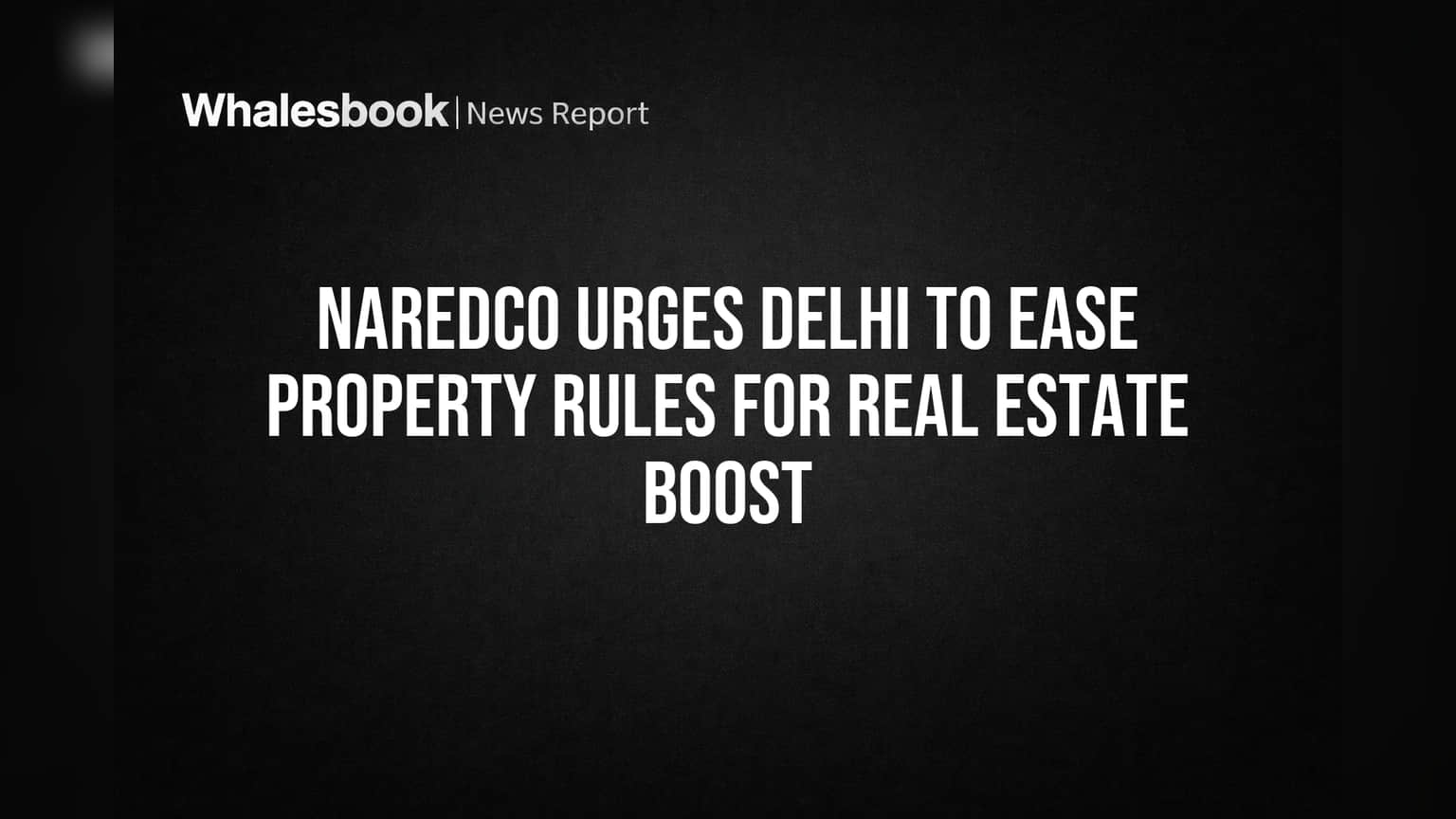 NAREDCO Urges Delhi TOD Policy Easing; Affordability vs. Development Debate Heats Up