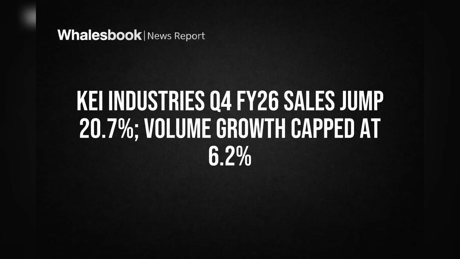 KEI Industries FY26 Sales Rise 20.7%, Volume Growth Capped by Capacity
