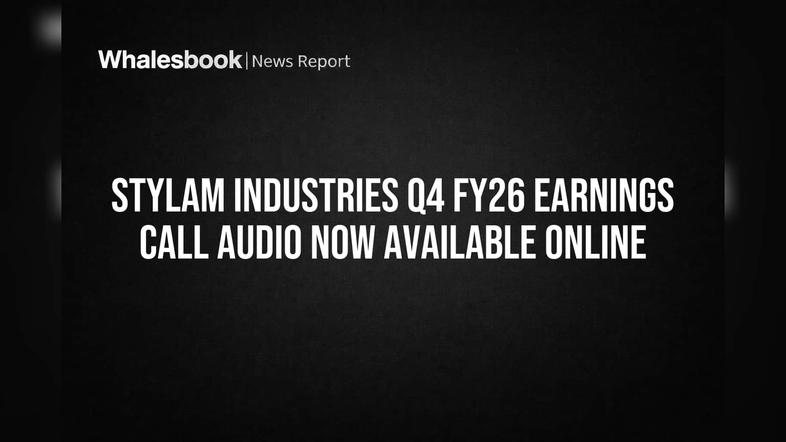 Stylam Industries Q4 FY26 Earnings Call Audio Now Live