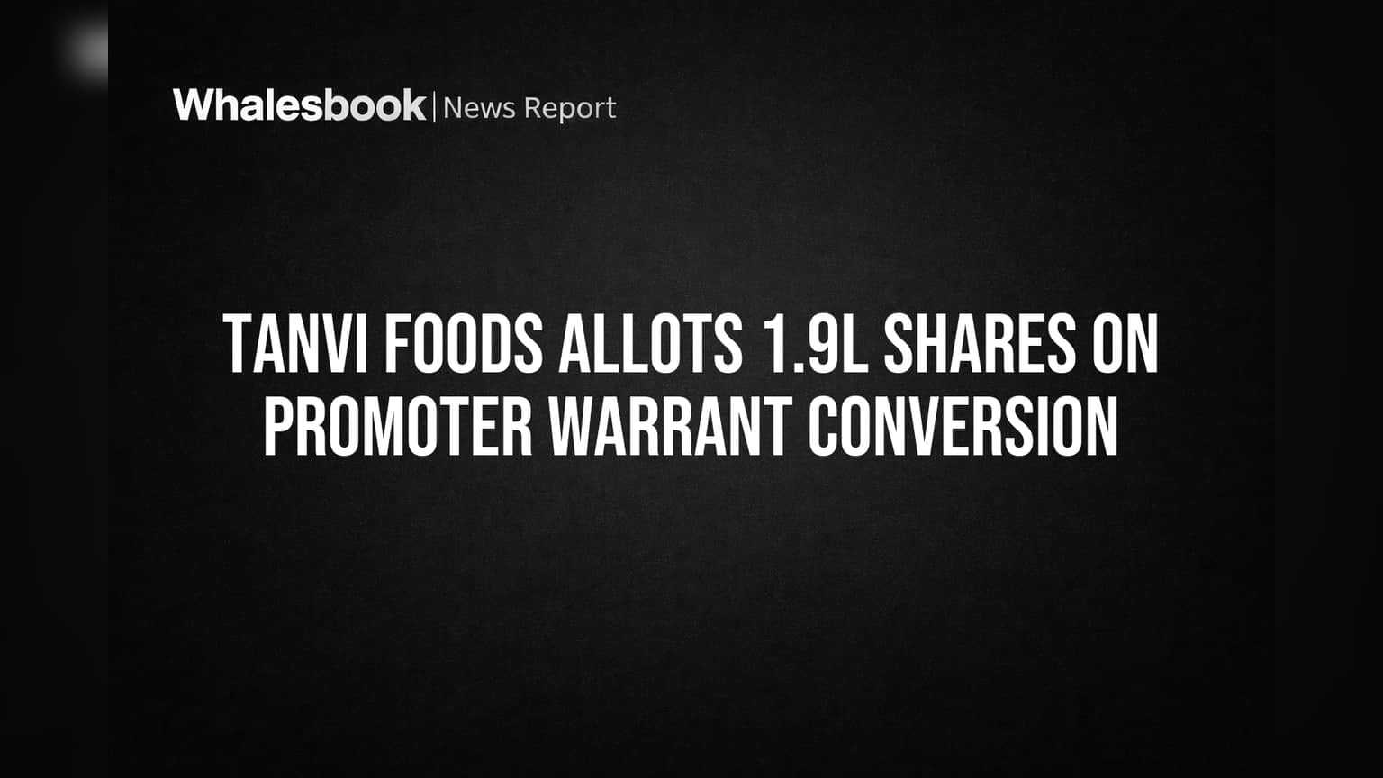 Tanvi Foods Share Update: प्रवर्तकांनी भरले पैसे, कंपनीच्या हाती लागले **₹1.28 कोटी**; शेअरमध्ये वाढीची शक्यता
