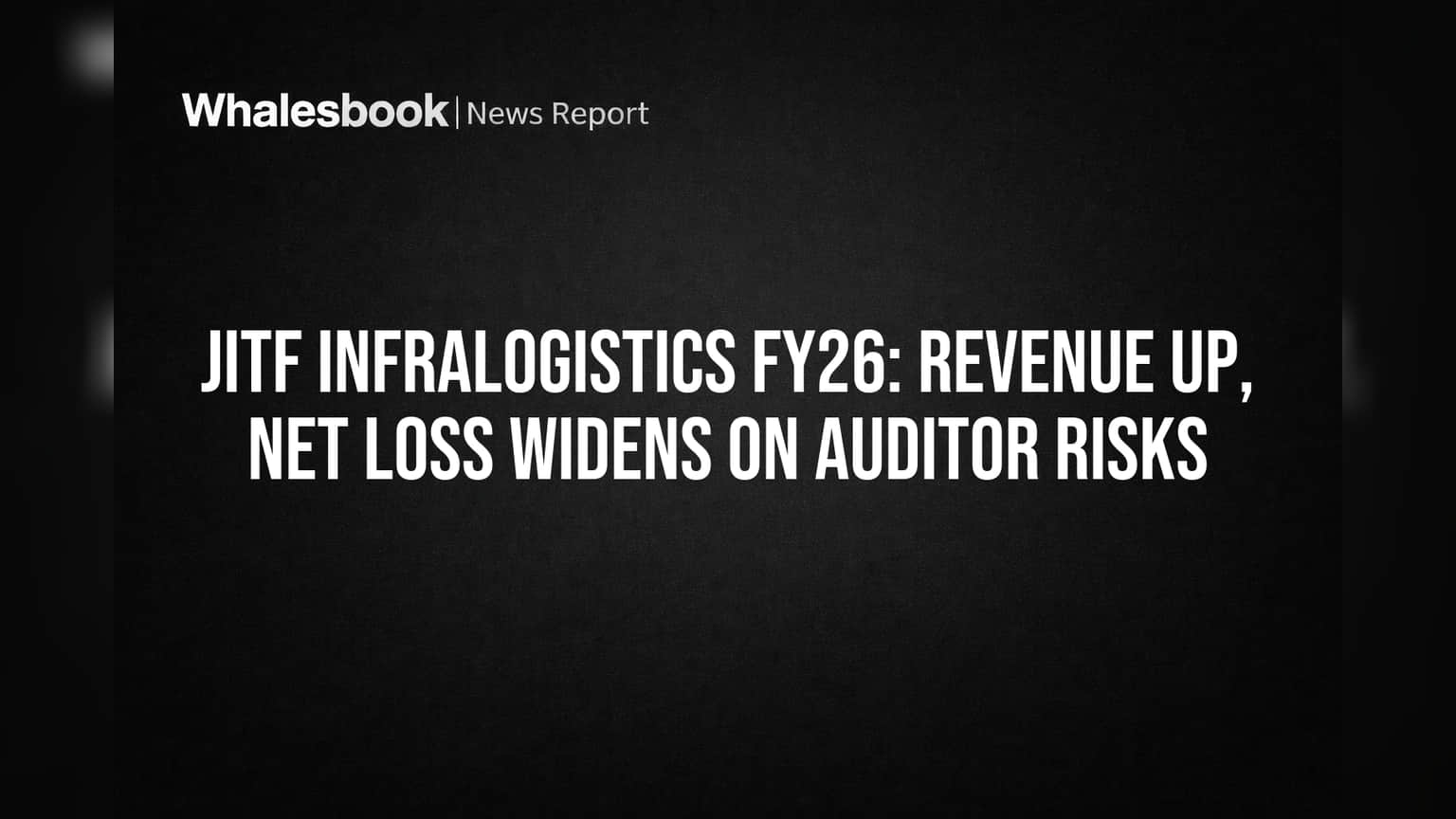 JITF FY26: Revenue Up, Loss Widens as Auditors Flag Going Concern Risk