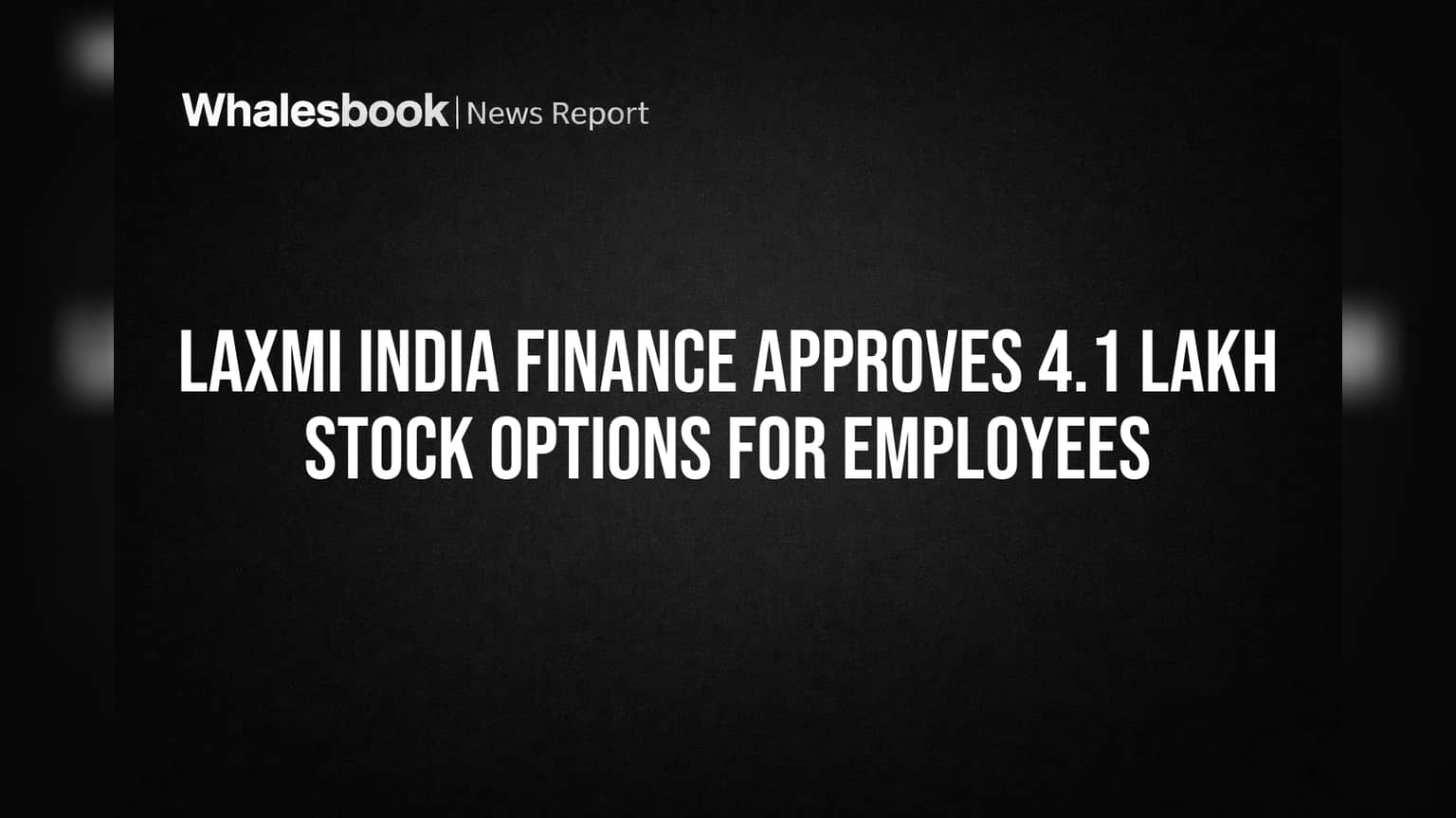 Laxmi India Finance Grants 4,11,857 Stock Options to Employees