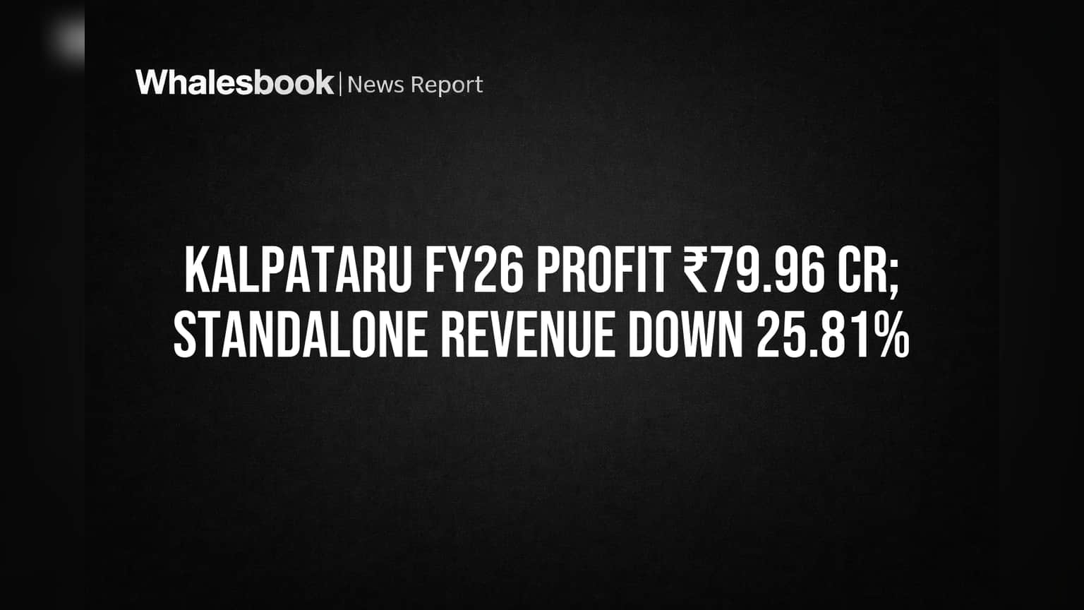 Kalpataru FY26: Group Profit Jumps to ₹79.96 Cr, Standalone Revenue Dips 25.81%