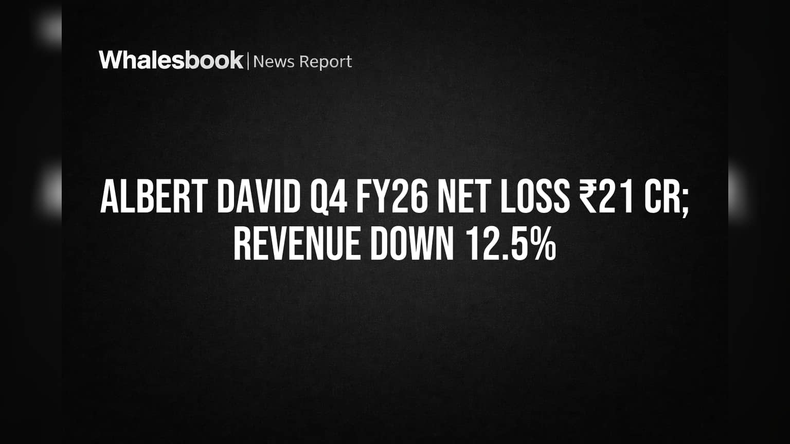 Albert David Posts Widening ₹21 Cr Loss, Recommends Dividend