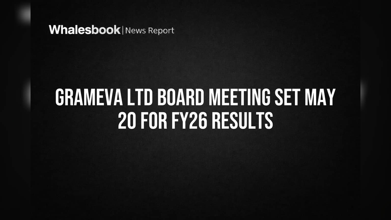 Grameva Ltd Board Meets May 20 to Approve FY26 Financial Results
