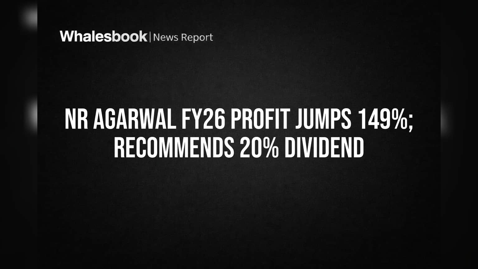 NR Agarwal FY26 Profit Jumps 149%; Recommends 20% Dividend