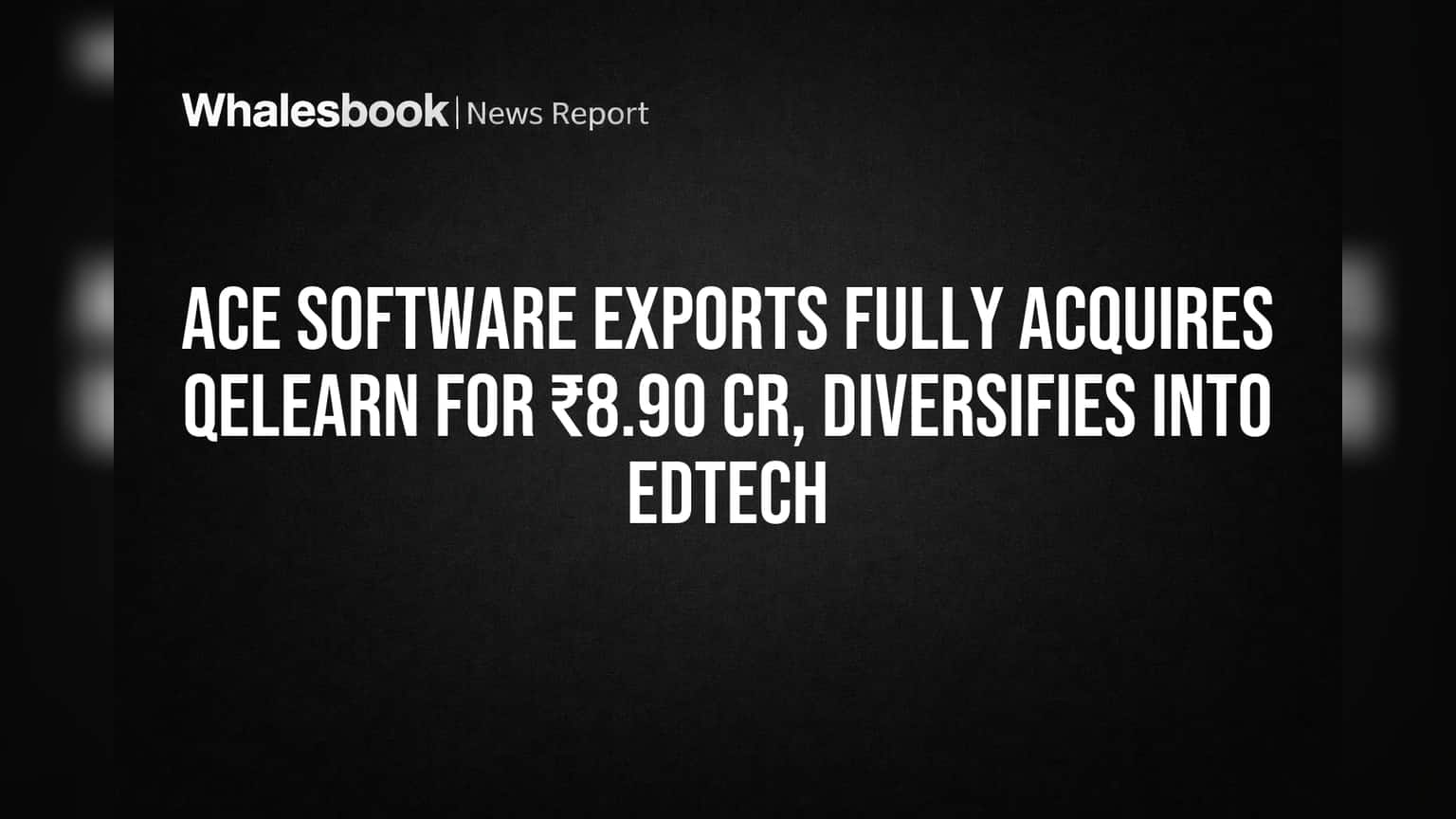 ACE Software Acquires Full QeLearn Stake for ₹8.90 Cr, Targets EdTech Growth