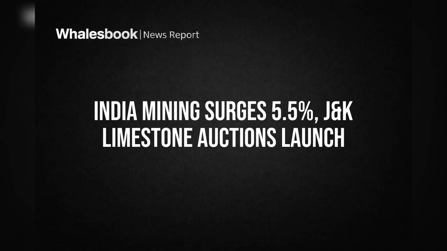 India Mining Surges 5.5%, J&K Limestone Auctions Launch