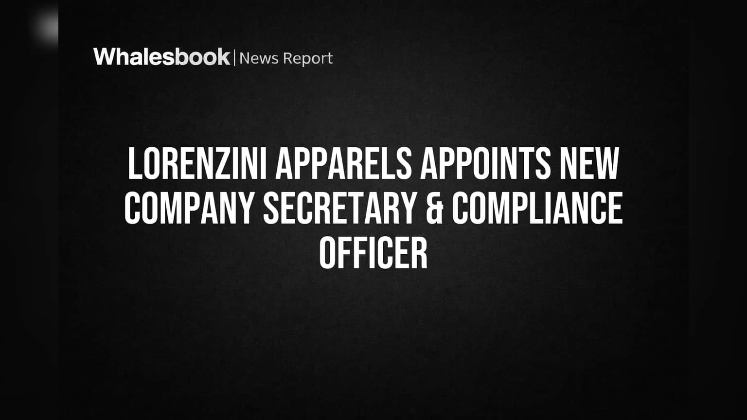 Lorenzini Apparels Names Mrs. Neha Singhal Company Secretary