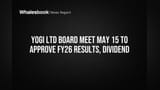 YOGI Ltd Board to OK FY26 Results, Dividend on May 15