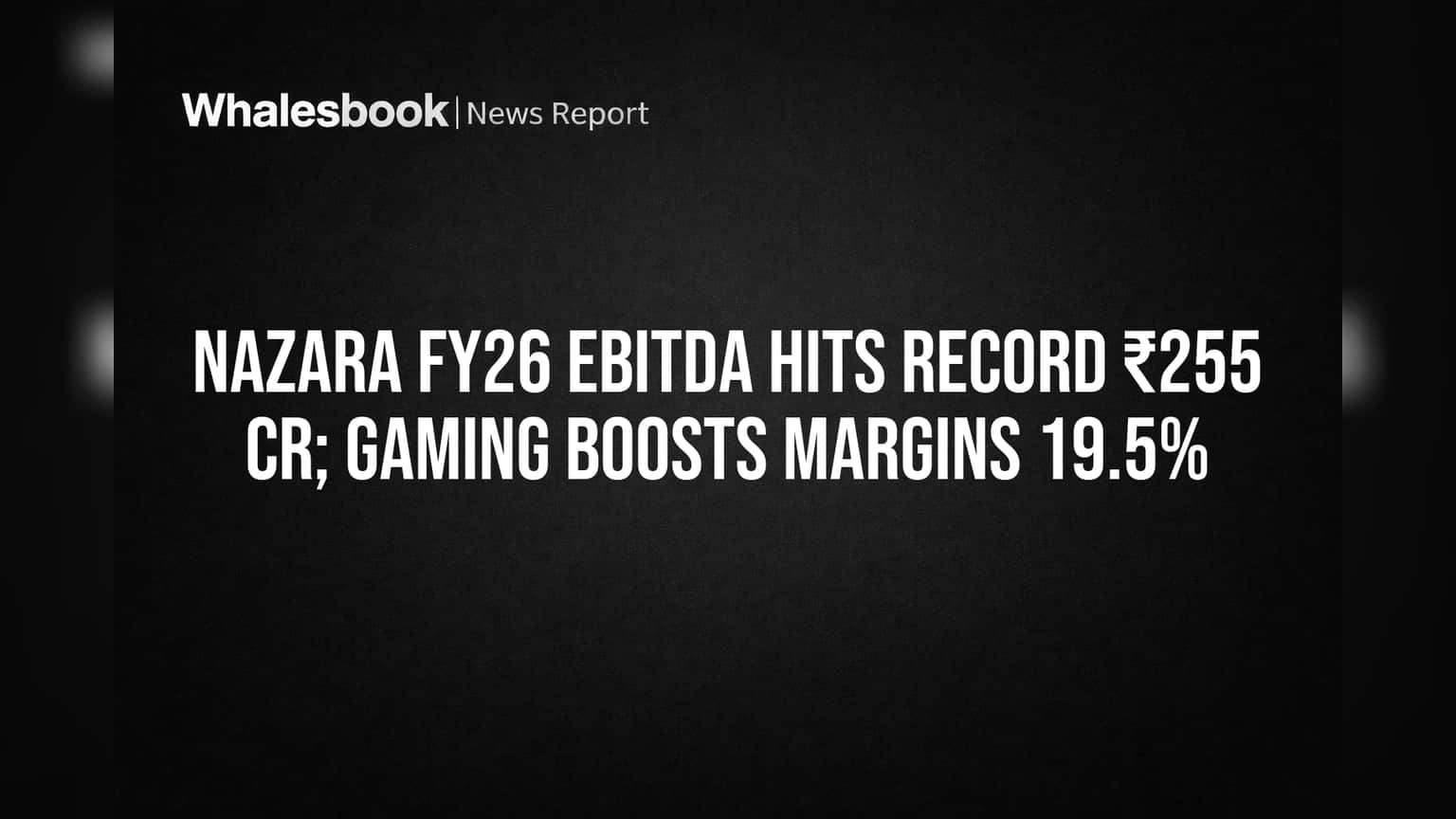 Nazara Technologies: गेमिंगमुळे विक्रमी कमाई! FY26 मध्ये EBITDA **₹255 कोटी** पार, मार्जिन **19.5%** पर्यंत