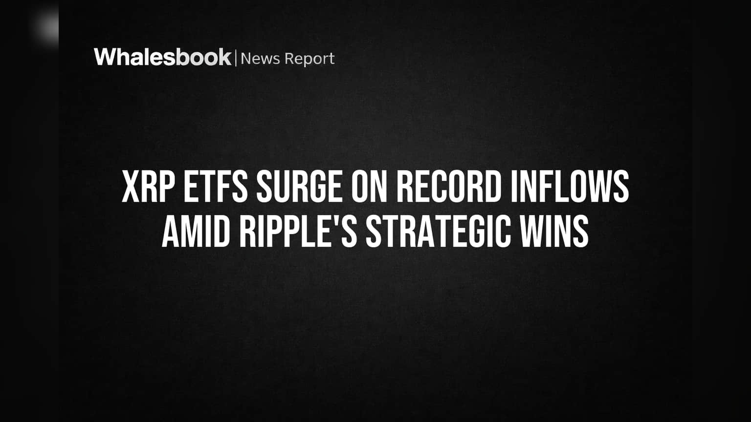 Ripple's Key Moves Fuel $25.8M Inflow for XRP ETFs