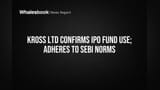Kross Ltd IPO Funds Used as Planned, Meets SEBI Rules