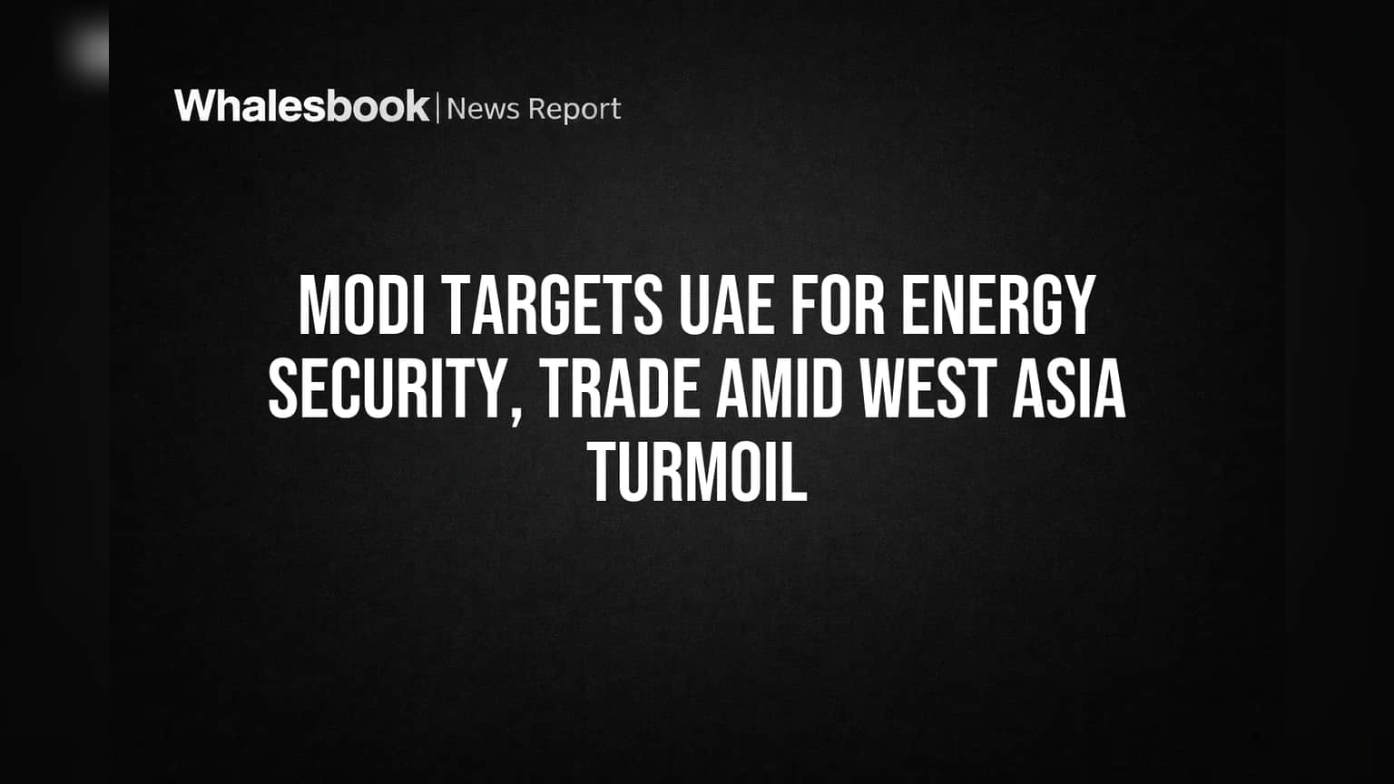 PM મોદી UAE પહોંચ્યા: તેલ સુરક્ષા અને વધતી કિંમતો વચ્ચે મોટી વાતચીત