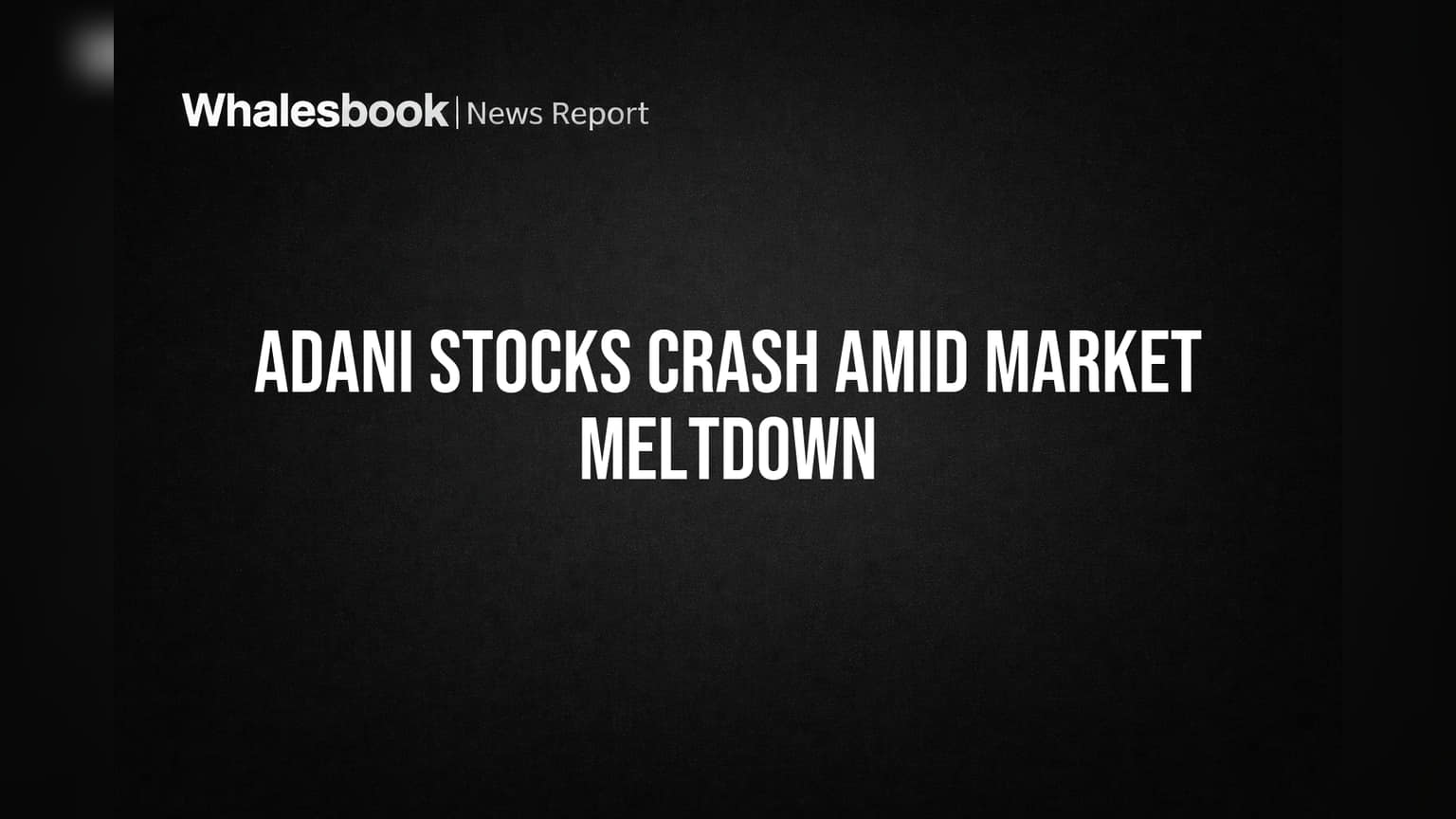 Adani Stocks Plunge: બજારમાં વેચવાલીના દબાણે Adani શેરમાં મોટી ધોવાણ, રોકાણકારો ચિંતિત