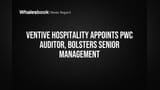 Ventive Hospitality Taps PwC as Auditor, Hires New Leaders
