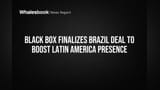 Black Box Finalizes Brazil Deal to Boost Latin America Presence